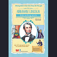 Những Danh Nhân Làm Thay Đổi Thế Giới – Abraham Lincoln – Bứt Xiềng Xích